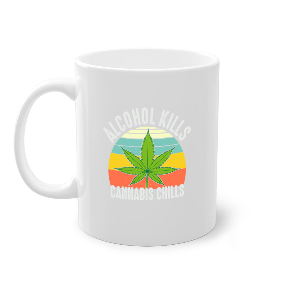 alcohol kills cannabis chills 9#- marijuana-Mug / Coffee Cup