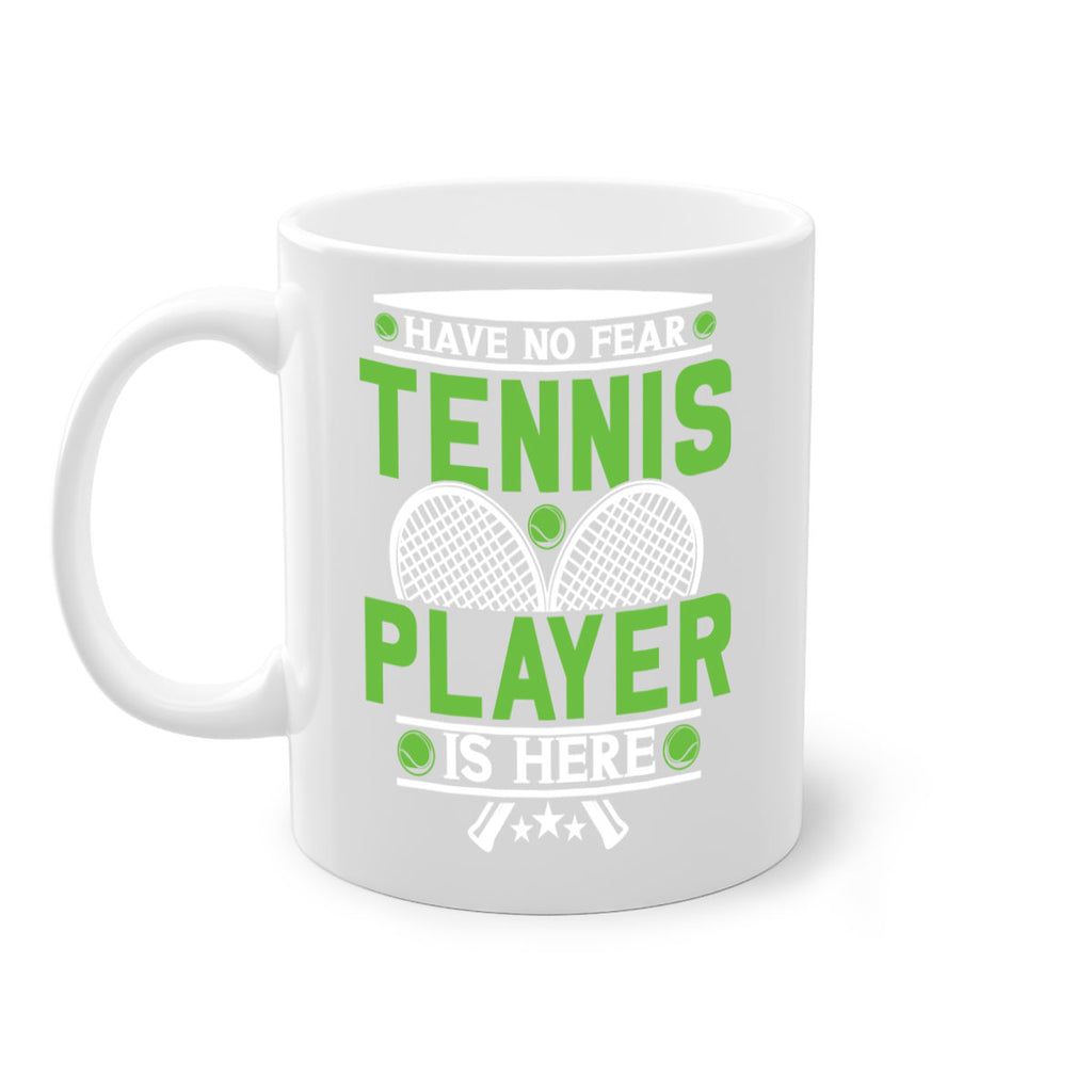 have no fear tennis player is here 584#- tennis-Mug / Coffee Cup