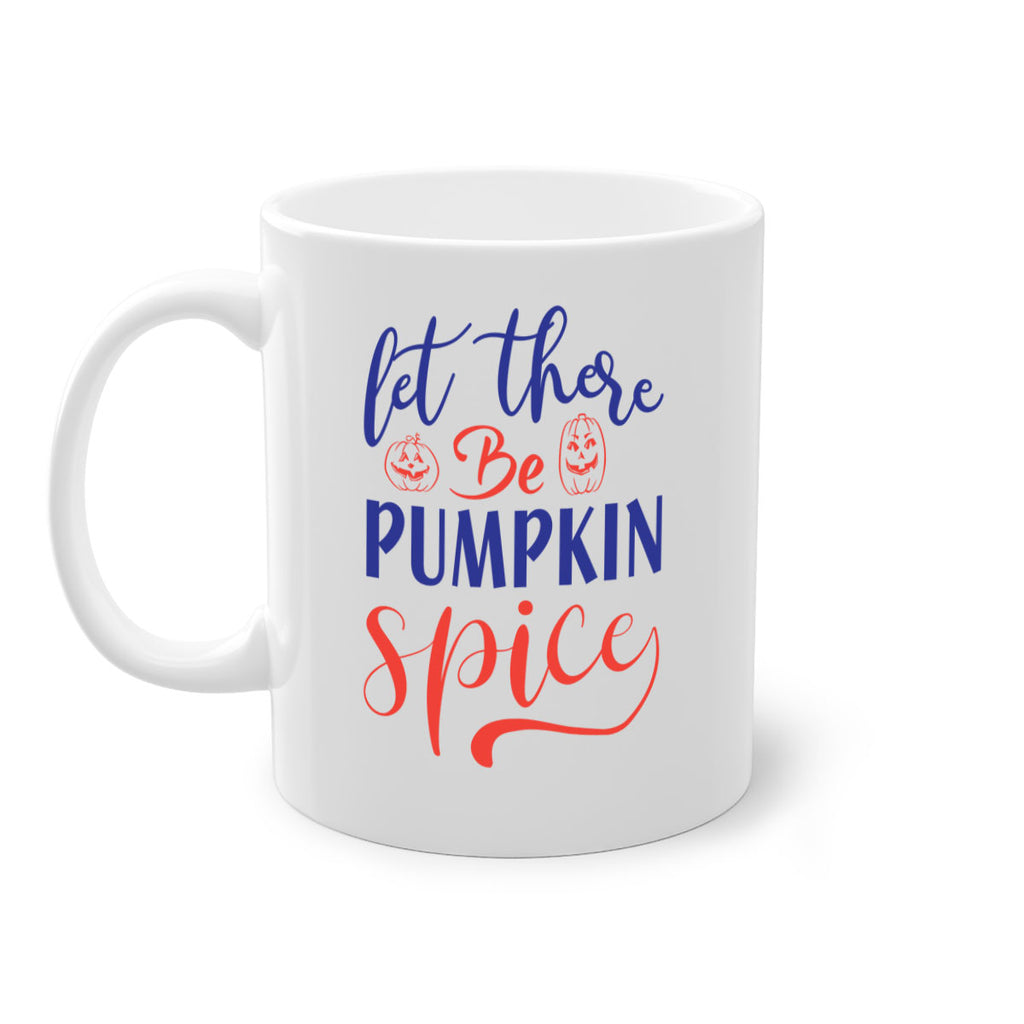 let there be pumpkin spice 401#- fall-Mug / Coffee Cup