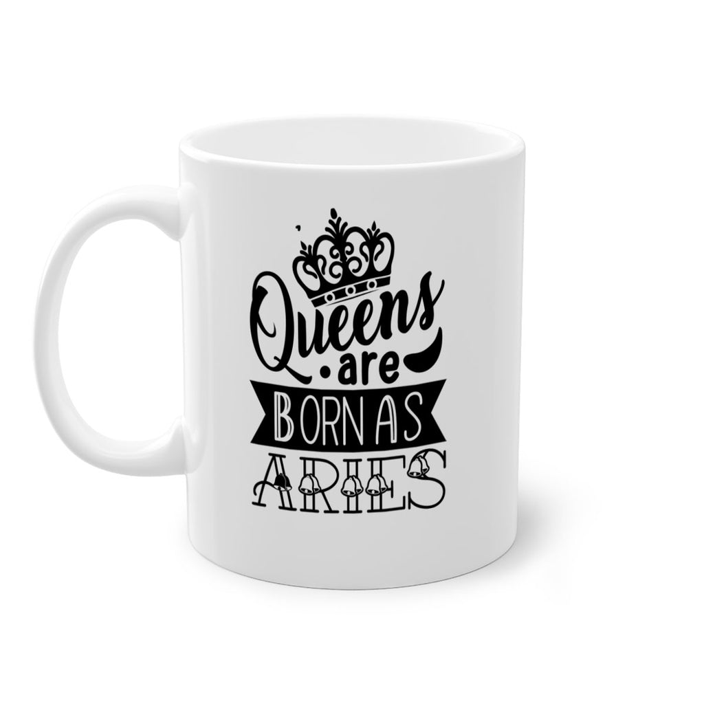 queens are born as Aries 389#- zodiac-Mug / Coffee Cup