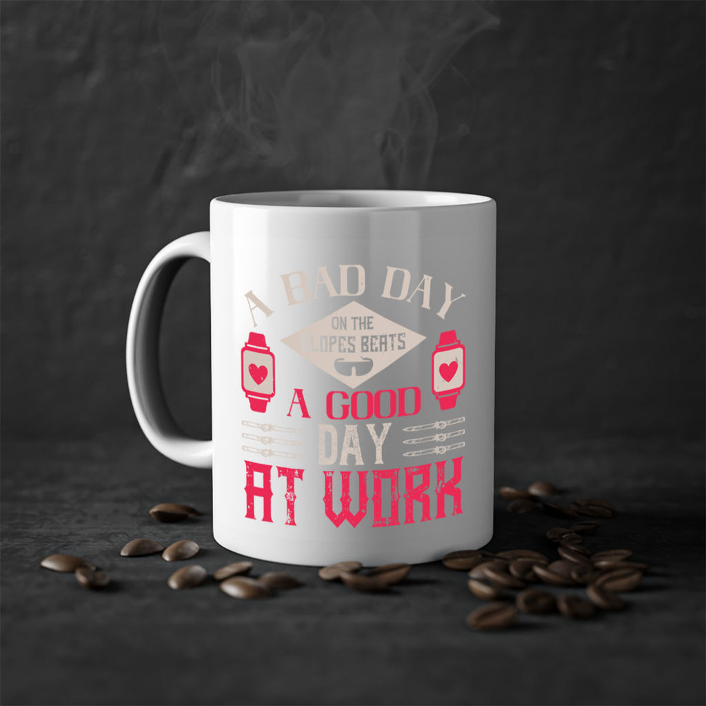A bad day on the slopes beats a good day at work 1531#- ski-Mug / Coffee Cup
