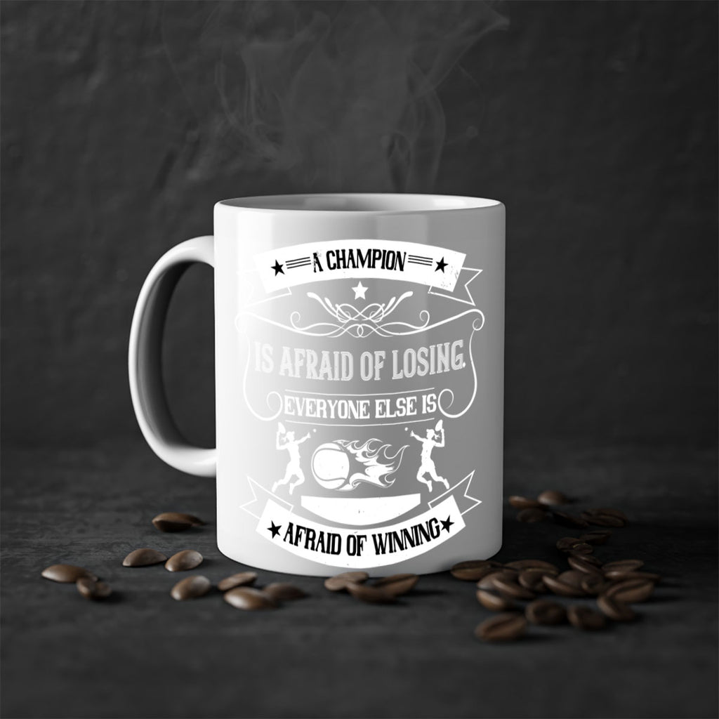 A champion is afraid of losing Everyone else is afraid of winning 1522#- tennis-Mug / Coffee Cup