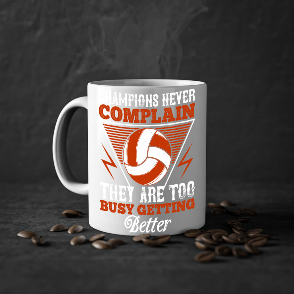 Champions never complain they are too busy getting better Style 1398#- volleyball-Mug / Coffee Cup