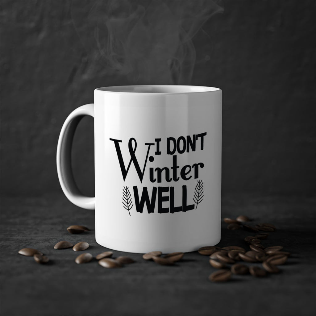 I Dont Winter Well 222#- winter-Mug / Coffee Cup