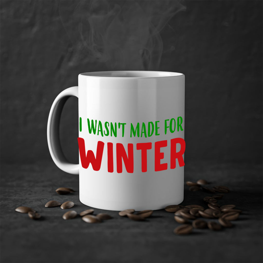 I Wasnt Made for Winter 232#- winter-Mug / Coffee Cup