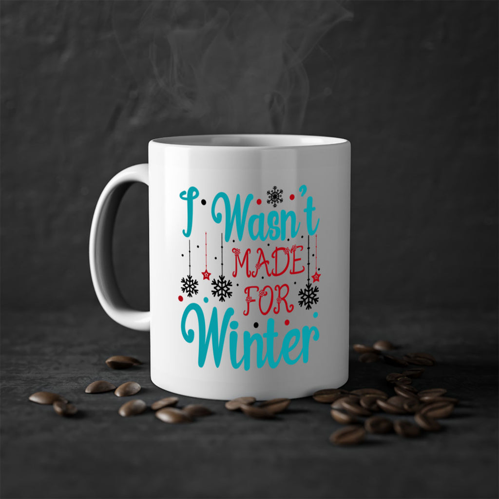 I Wasnt Made for Winter 249#- winter-Mug / Coffee Cup