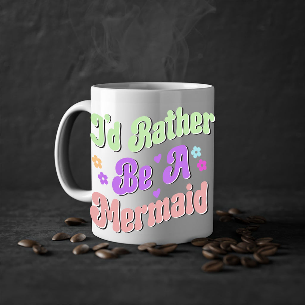Id Rather Be A Mermaid 243#- mermaid-Mug / Coffee Cup