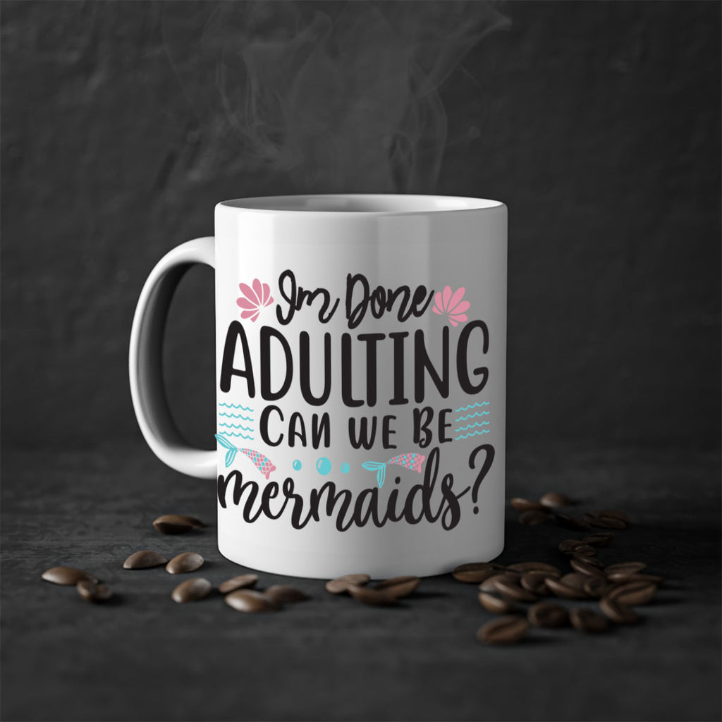 Im Done Adulting 247#- mermaid-Mug / Coffee Cup