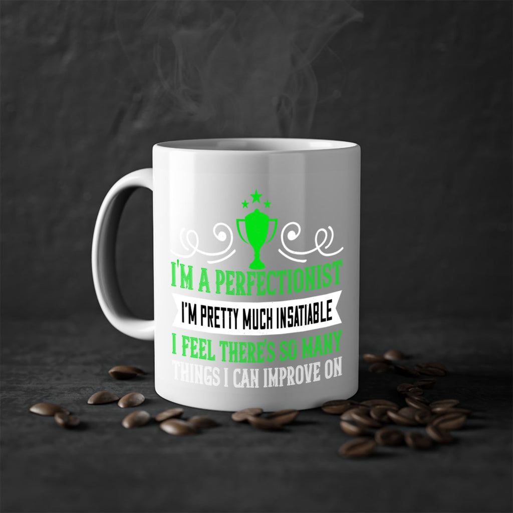 Im a perfectionist Im pretty much insatiable 1069#- tennis-Mug / Coffee Cup