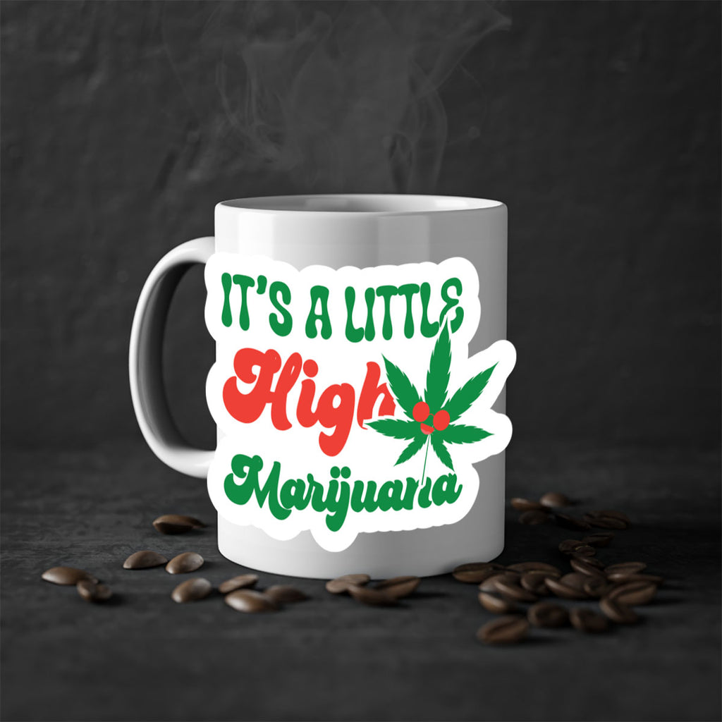 Its A Little High Marijuana 161#- marijuana-Mug / Coffee Cup