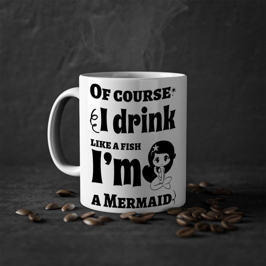 Of course I drink like 525#- mermaid-Mug / Coffee Cup