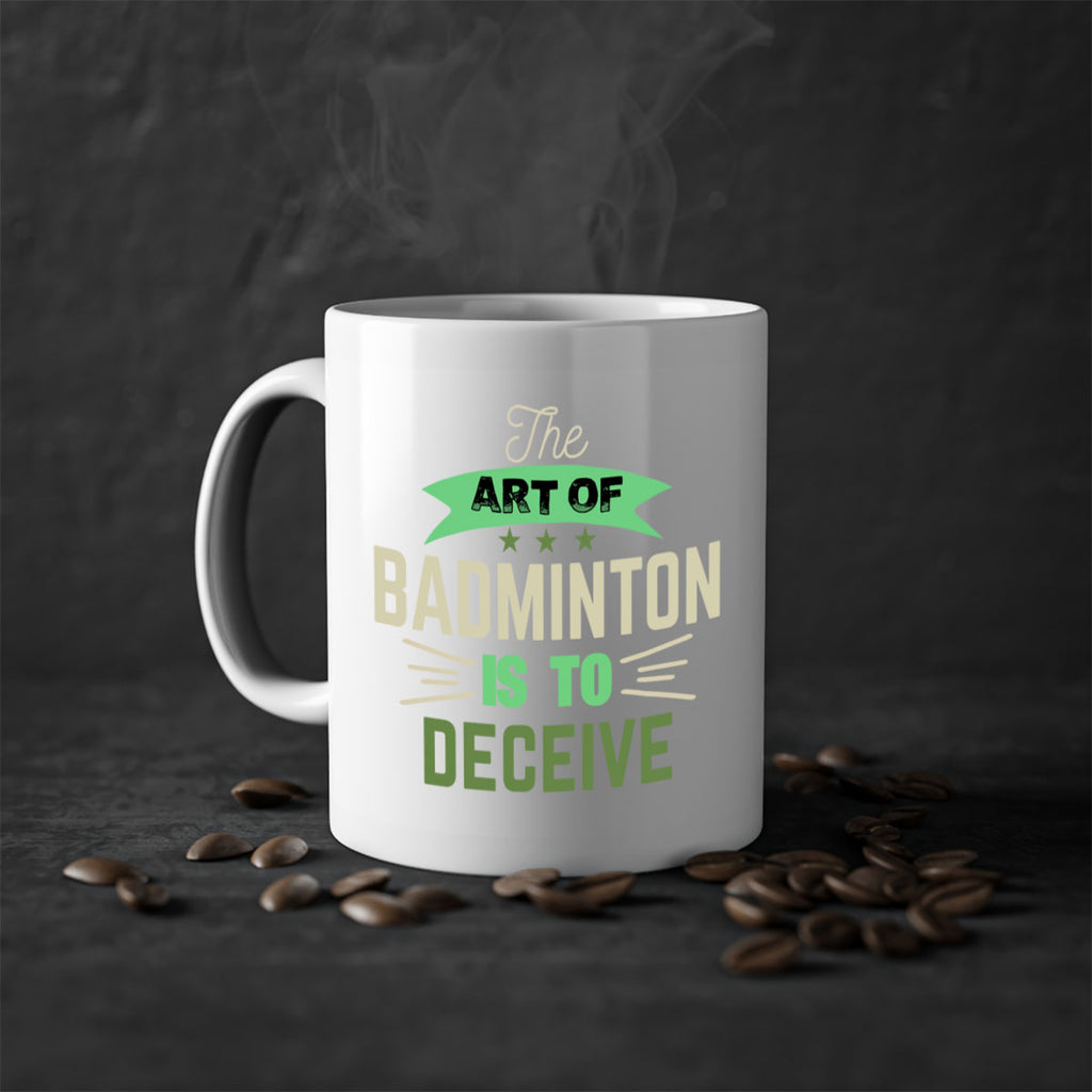 The art of BADMINTON IS TO deceive 219#- badminton-Mug / Coffee Cup