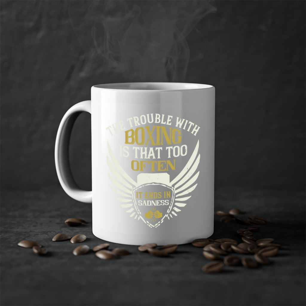 The trouble with boxing is that too often it ends in sadness 1794#- boxing-Mug / Coffee Cup