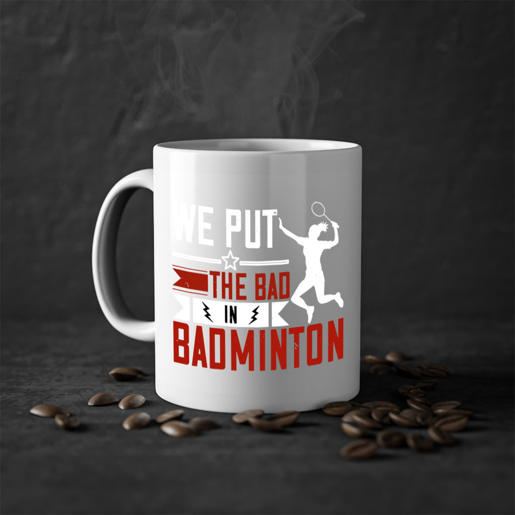 We put the Bad in Badminton 1772#- badminton-Mug / Coffee Cup
