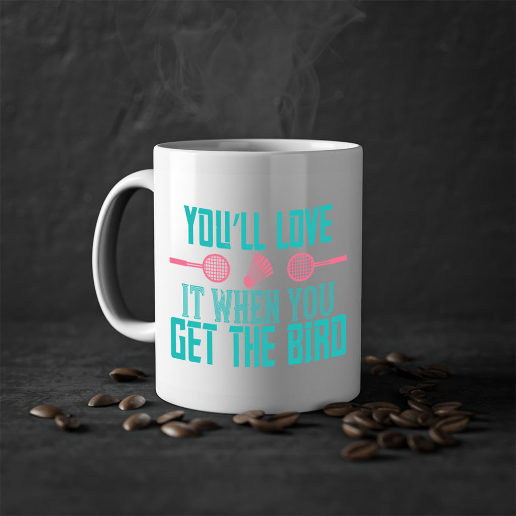 You’ll love it when you get the bird 1733#- badminton-Mug / Coffee Cup