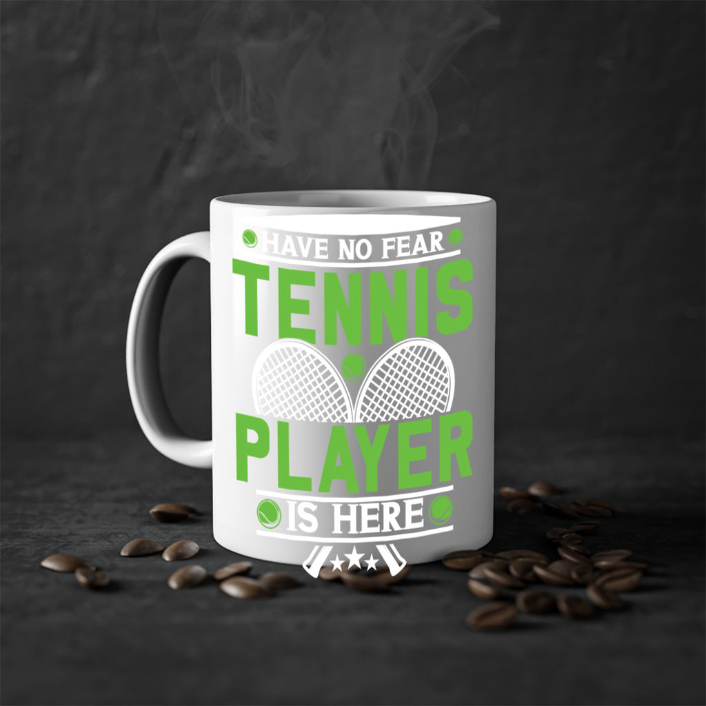 have no fear tennis player is here 584#- tennis-Mug / Coffee Cup