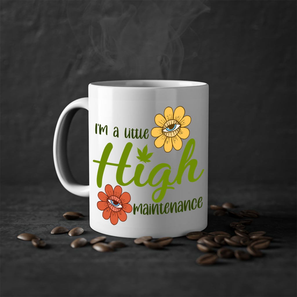 im a little high maintenance 145#- marijuana-Mug / Coffee Cup