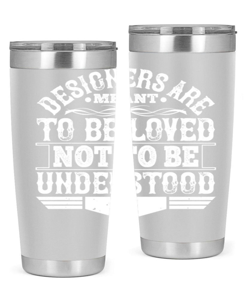 Designers are meant to be loved not to be understood Style 44#- architect- tumbler