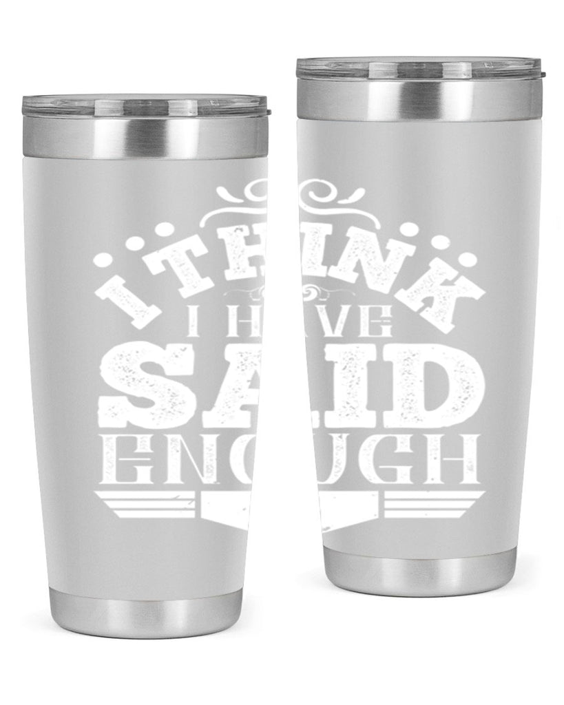 I think I have said enough Style 32#- architect- tumbler