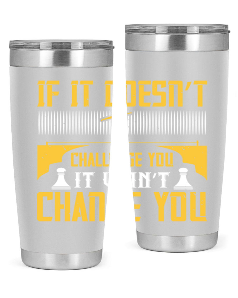 If it doesn’t challenge you it won’t change you Style 33#- coaching- tumbler