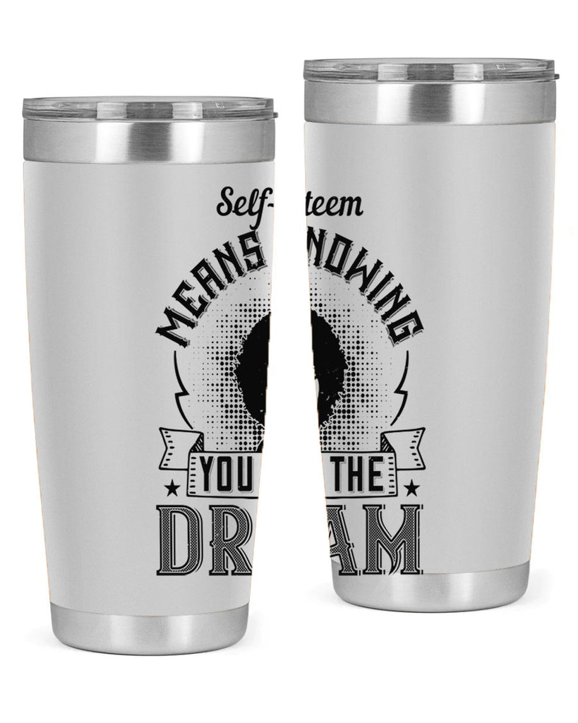 Selfesteem means knowing you are the dream Style 18#- afro- Tumbler