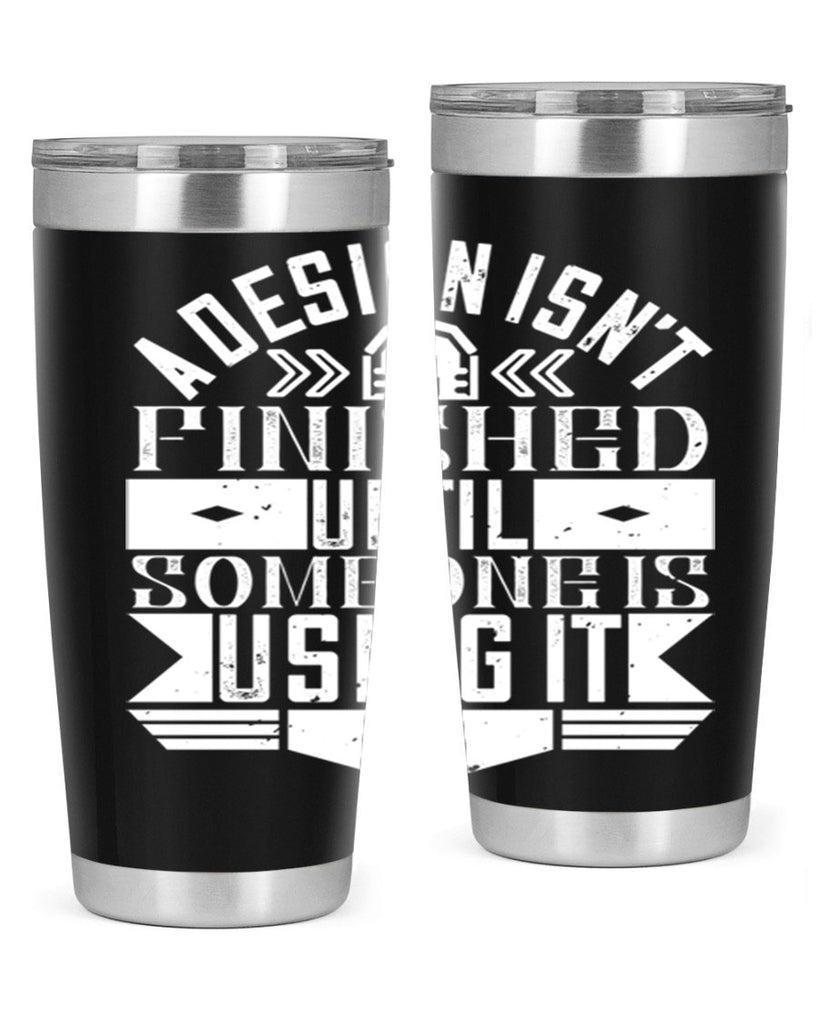 A design isnt finished until someone is using it Style 39#- architect- tumbler