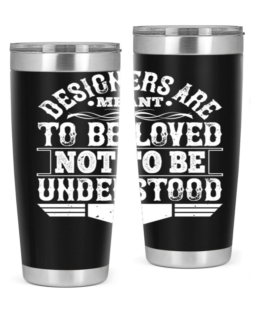 Designers are meant to be loved not to be understood Style 44#- architect- tumbler
