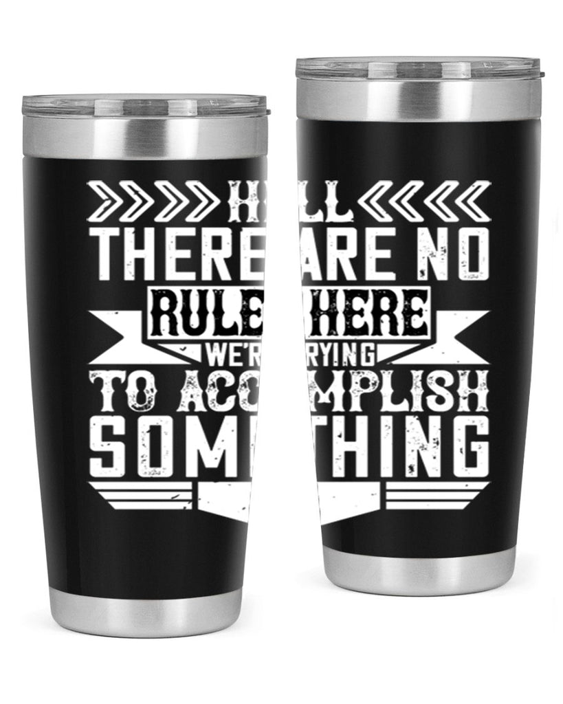 Hell there are no rules here Were trying to accomplish something Style 38#- architect- tumbler