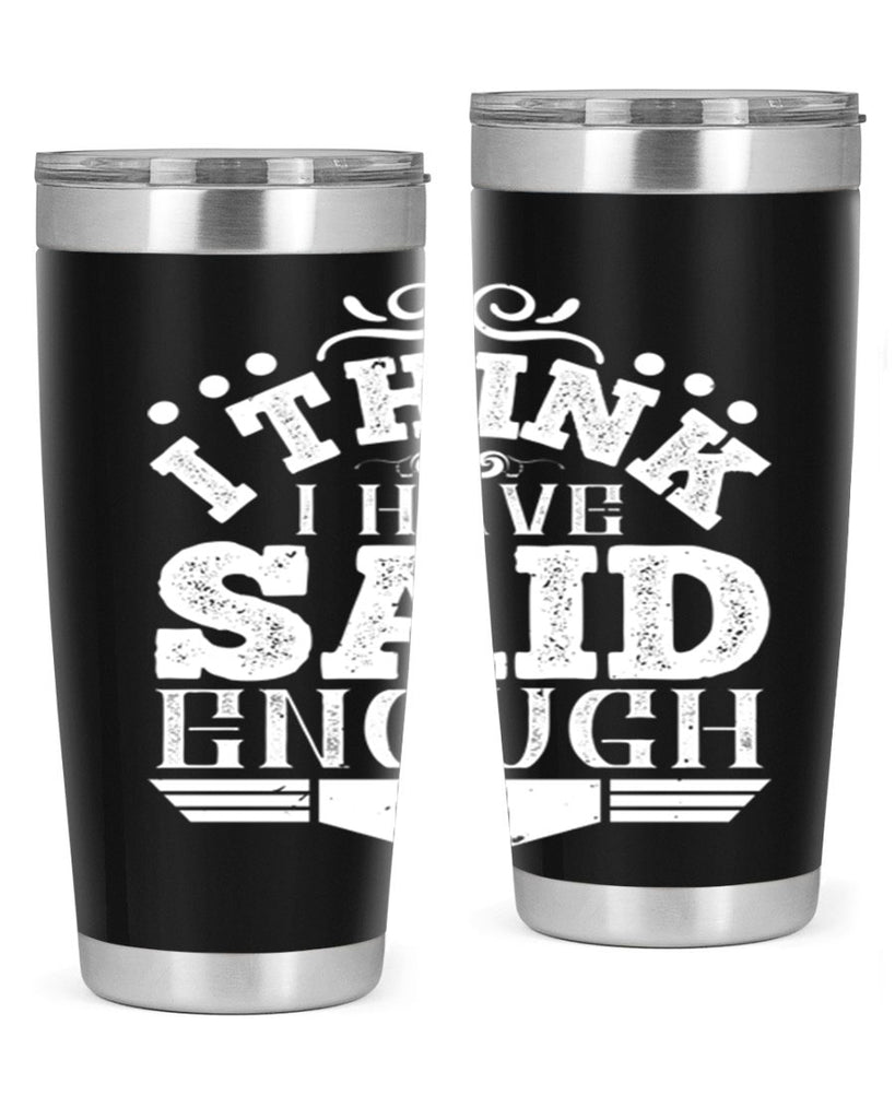 I think I have said enough Style 32#- architect- tumbler