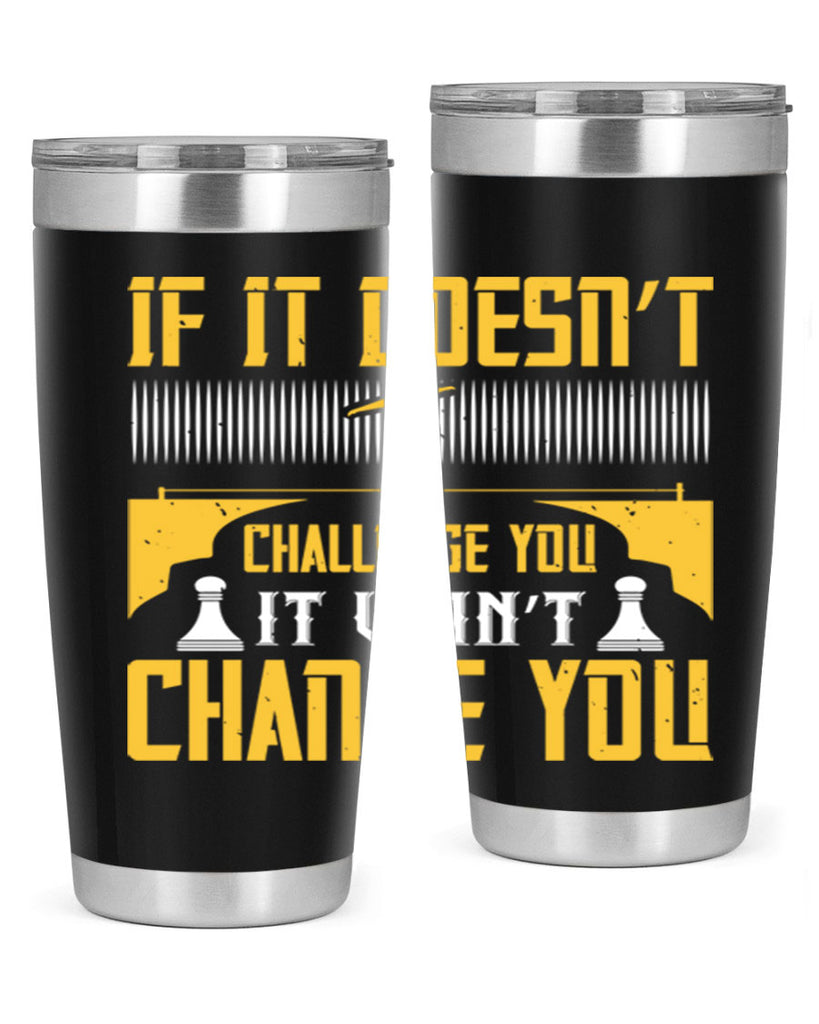 If it doesn’t challenge you it won’t change you Style 33#- coaching- tumbler