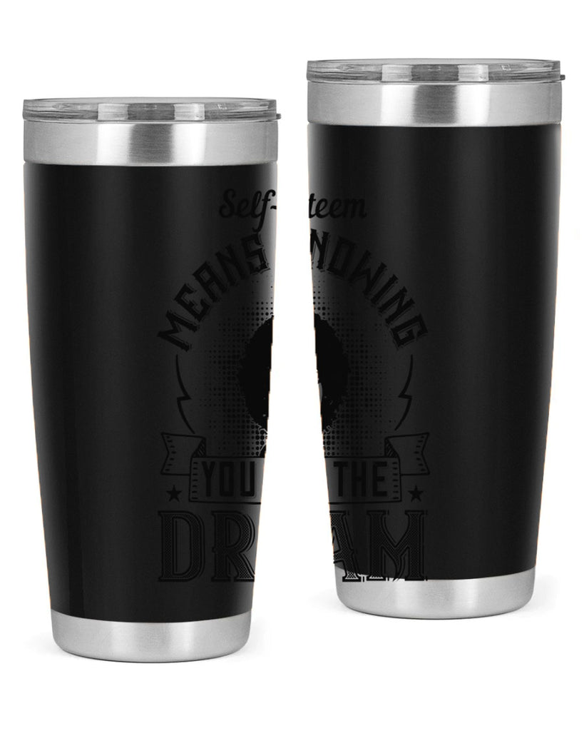 Selfesteem means knowing you are the dream Style 18#- afro- Tumbler