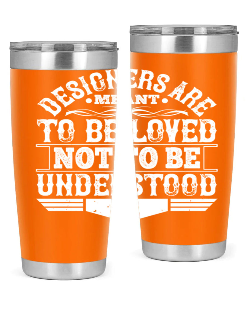 Designers are meant to be loved not to be understood Style 44#- architect- tumbler