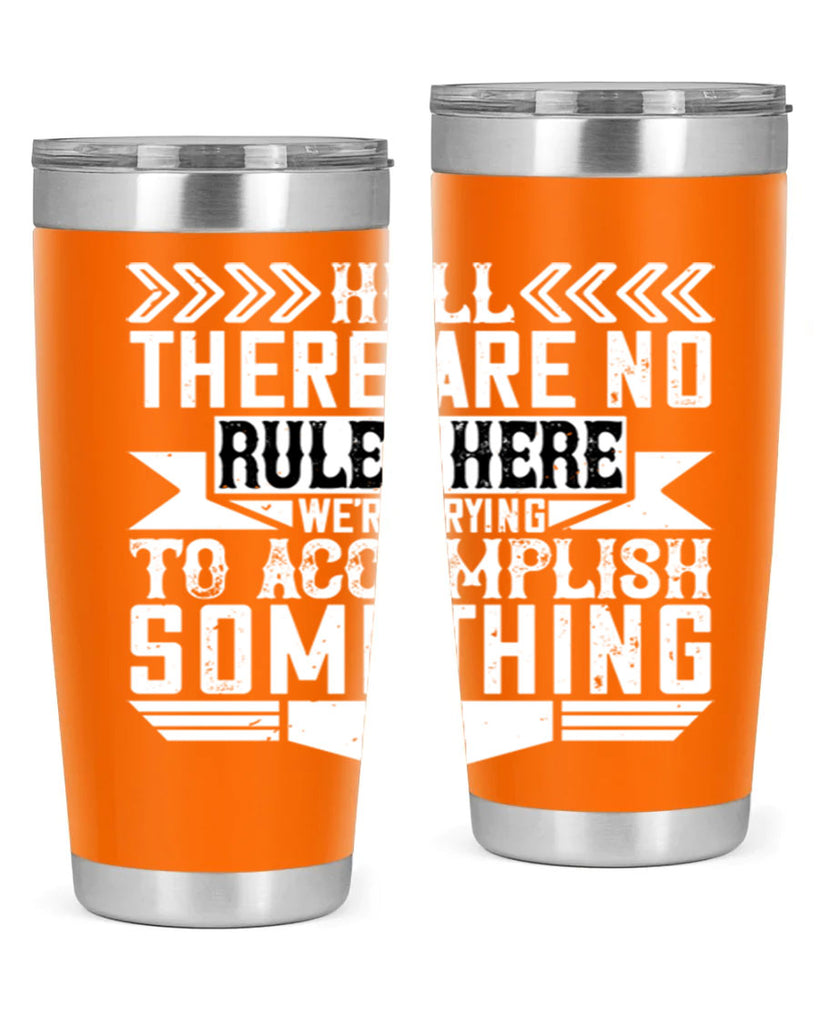 Hell there are no rules here Were trying to accomplish something Style 38#- architect- tumbler