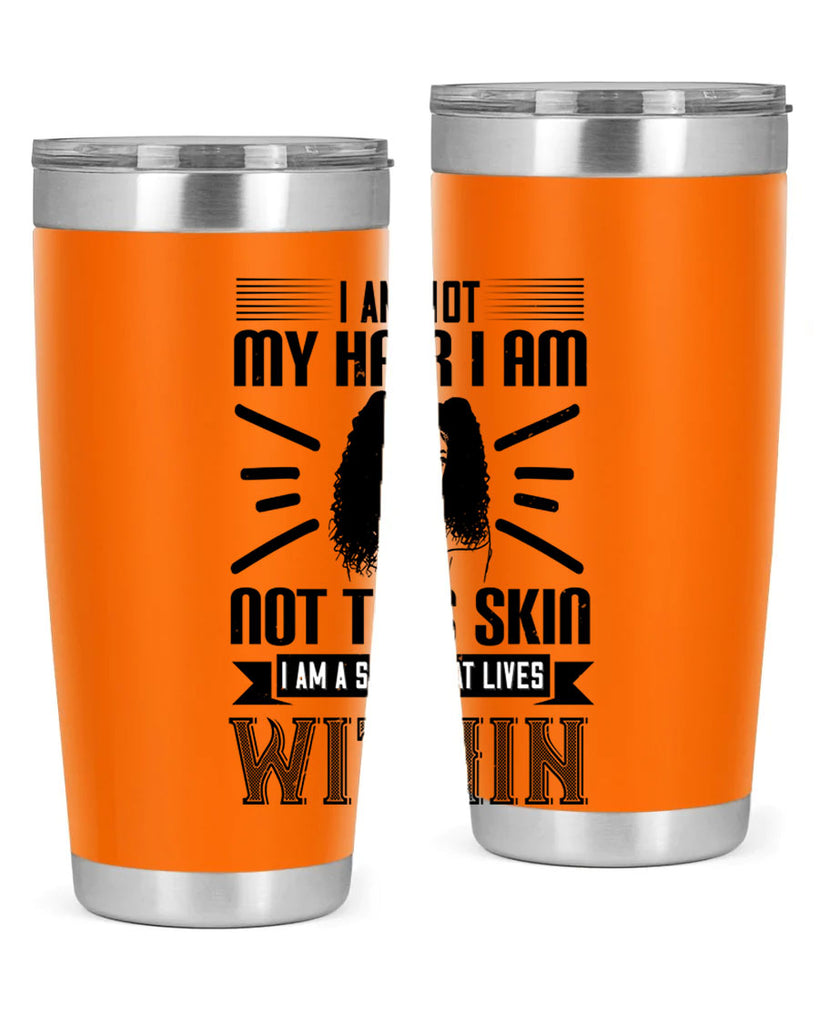 I am not my hair I am not this skin I am a soul that lives within Style 30#- afro- Tumbler
