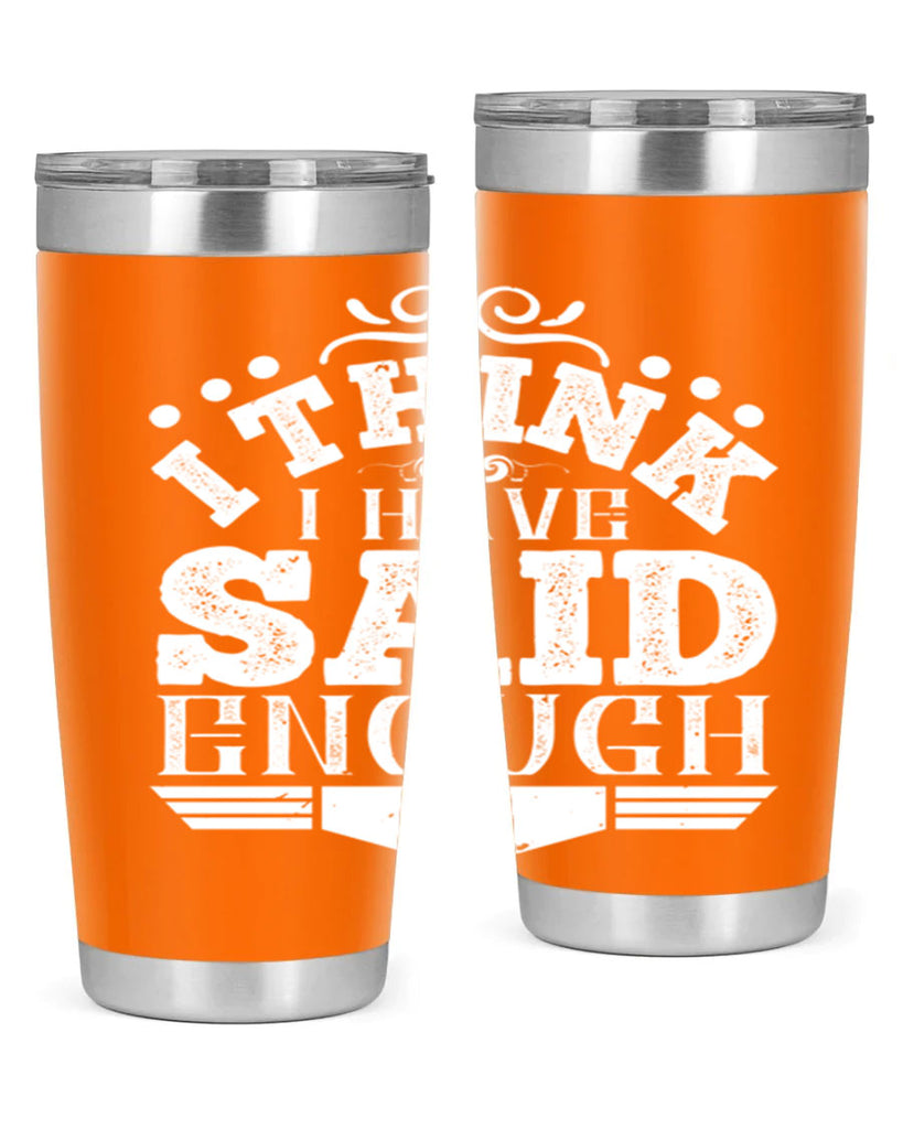 I think I have said enough Style 32#- architect- tumbler