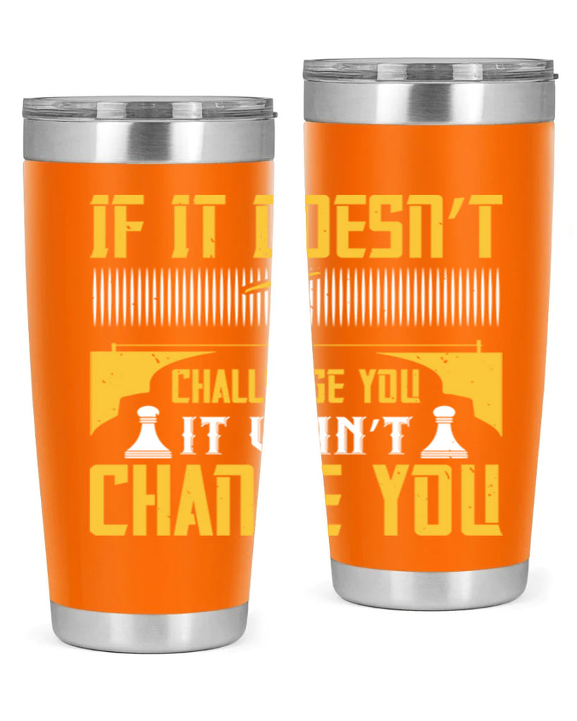 If it doesn’t challenge you it won’t change you Style 33#- coaching- tumbler