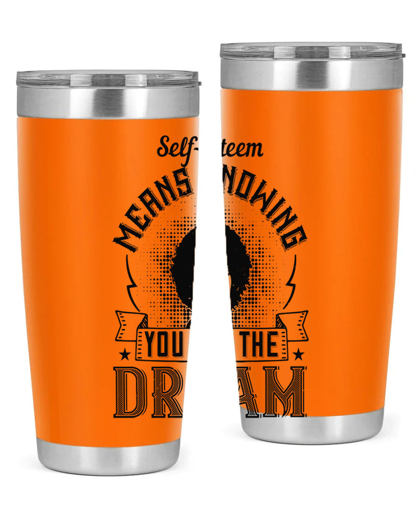 Selfesteem means knowing you are the dream Style 18#- afro- Tumbler