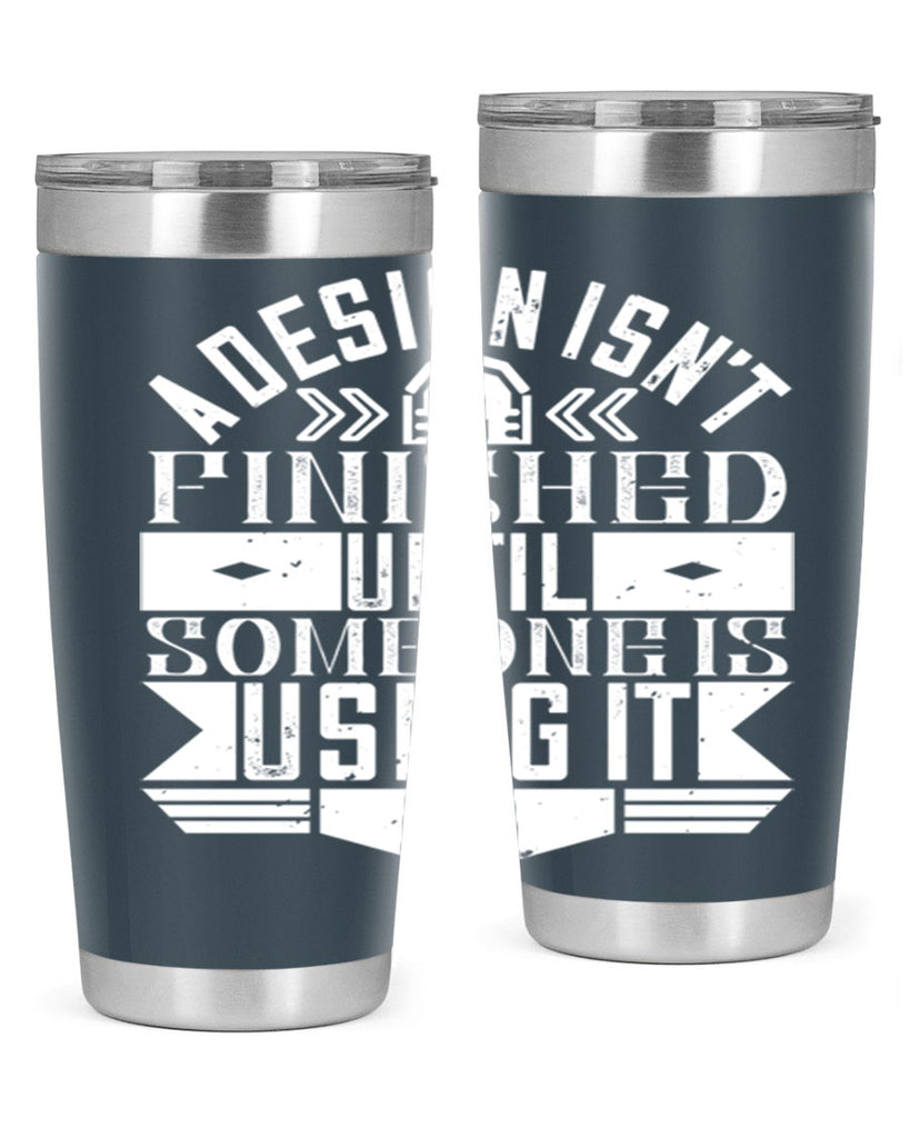 A design isnt finished until someone is using it Style 39#- architect- tumbler