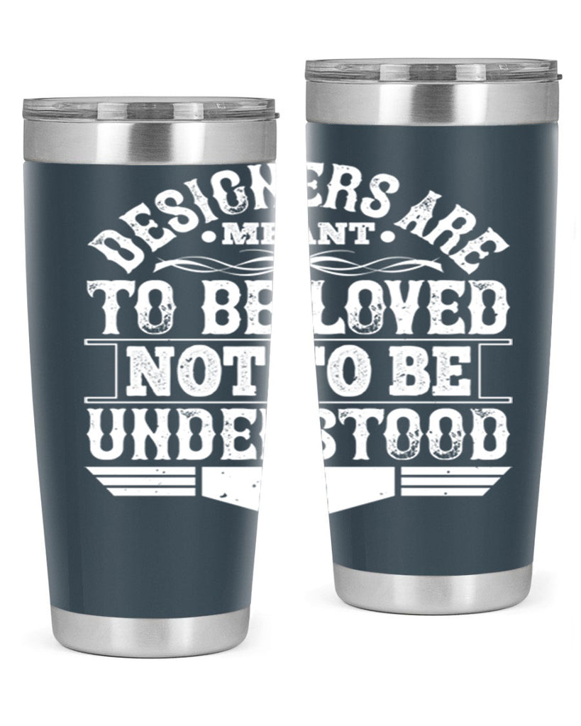 Designers are meant to be loved not to be understood Style 44#- architect- tumbler
