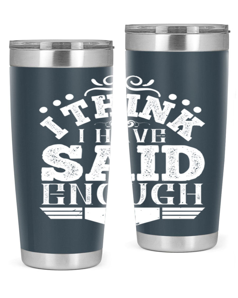 I think I have said enough Style 32#- architect- tumbler