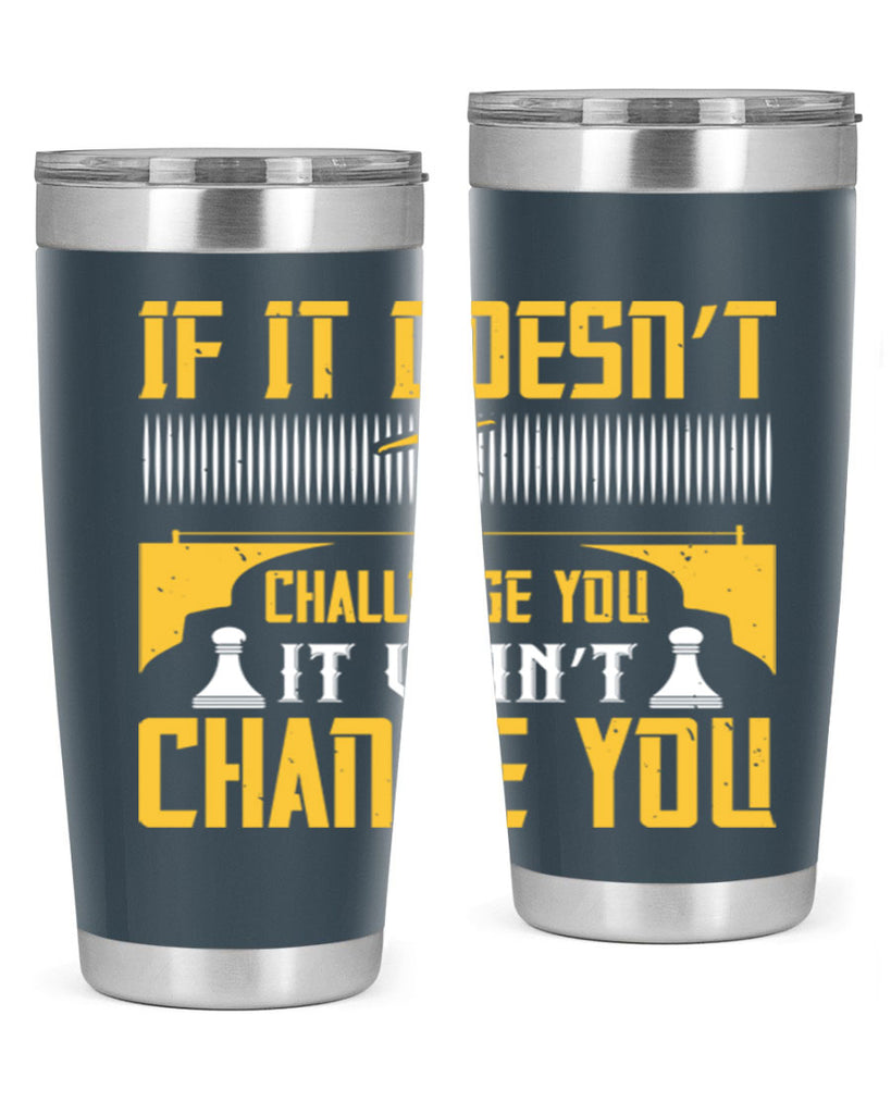 If it doesn’t challenge you it won’t change you Style 33#- coaching- tumbler