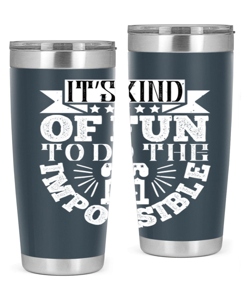 It’s kind of fun to do the impossible Style 30#- architect- tumbler