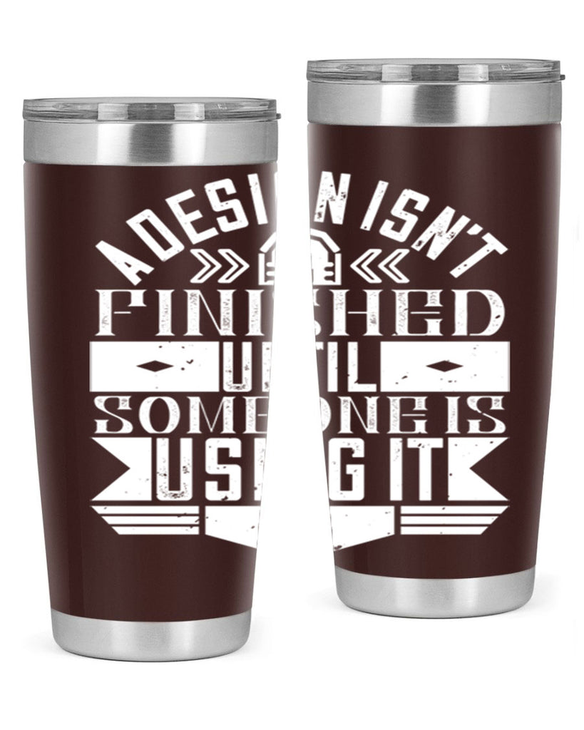 A design isnt finished until someone is using it Style 39#- architect- tumbler