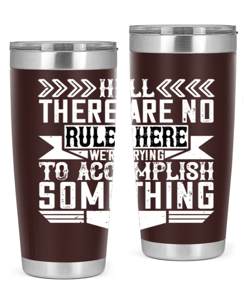 Hell there are no rules here Were trying to accomplish something Style 38#- architect- tumbler