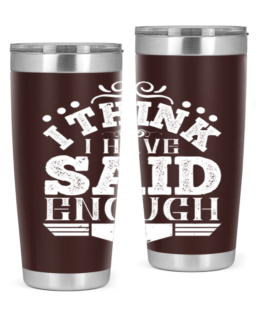 I think I have said enough Style 32#- architect- tumbler