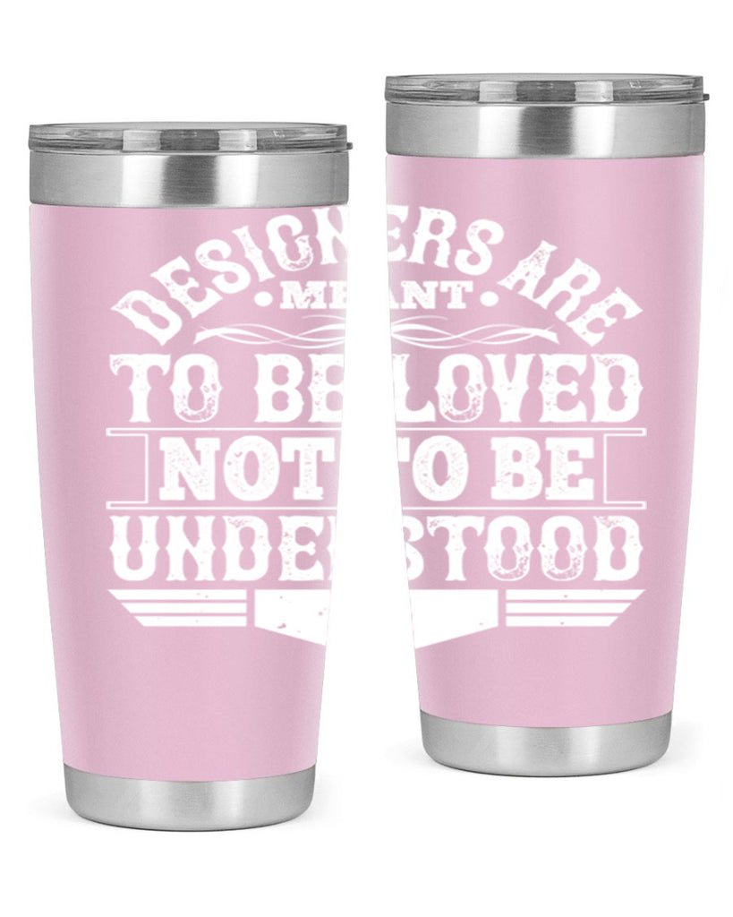 Designers are meant to be loved not to be understood Style 44#- architect- tumbler