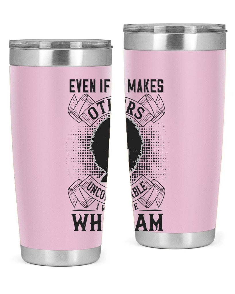 Even if it makes others uncomfortable I will love who I am Style 35#- afro- Tumbler