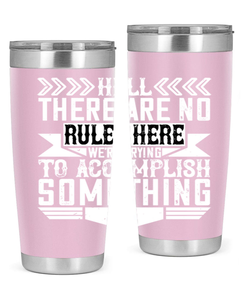 Hell there are no rules here Were trying to accomplish something Style 38#- architect- tumbler