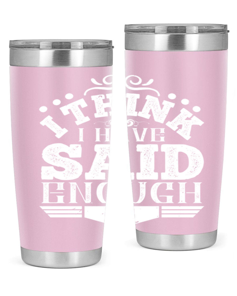 I think I have said enough Style 32#- architect- tumbler