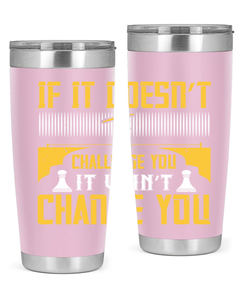 If it doesn’t challenge you it won’t change you Style 33#- coaching- tumbler